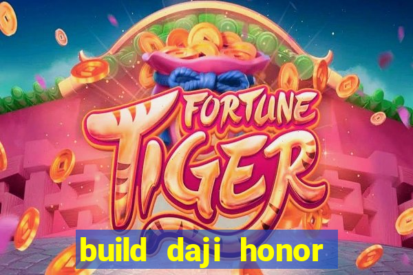 build daji honor of kings